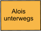 Alois unterwegs