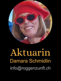 Aktuarin Damara Schmidlin info@roggenzunft.ch