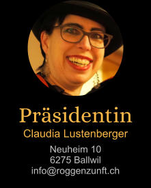 Präsidentin Claudia Lustenberger Neuheim 10 6275 Ballwil info@roggenzunft.ch